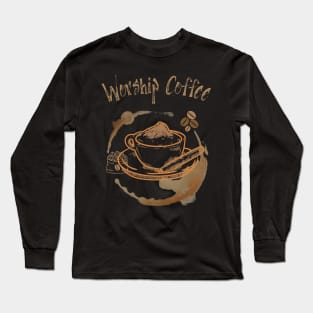 Worship Coffee Long Sleeve T-Shirt